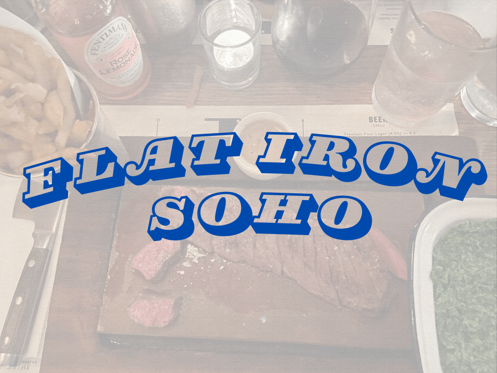 Tried and Tasted: Flat Iron, SoHo